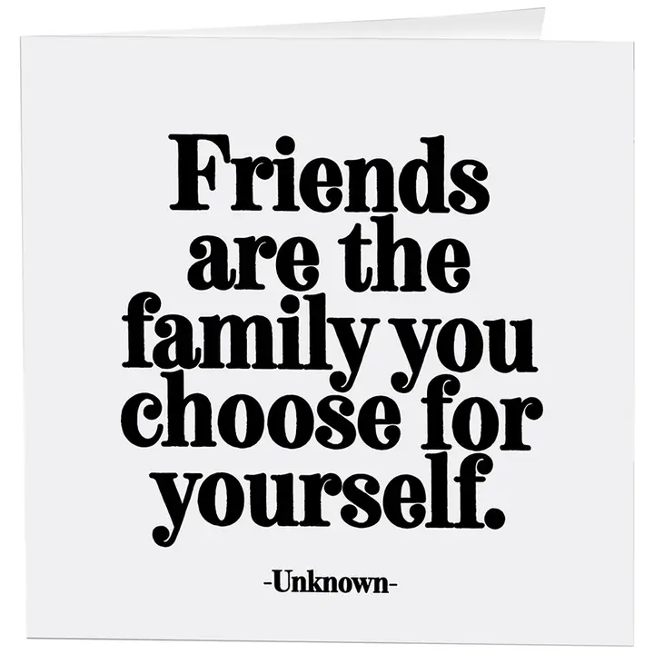 Friends Are the Family You Pick Card