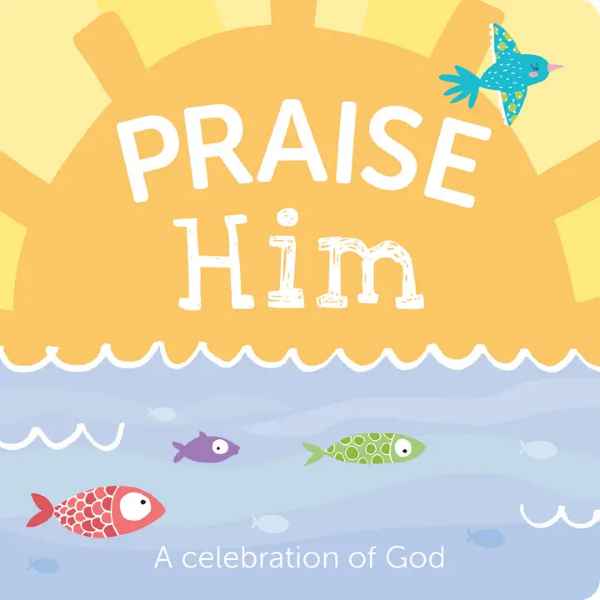 Praise Him Board Book