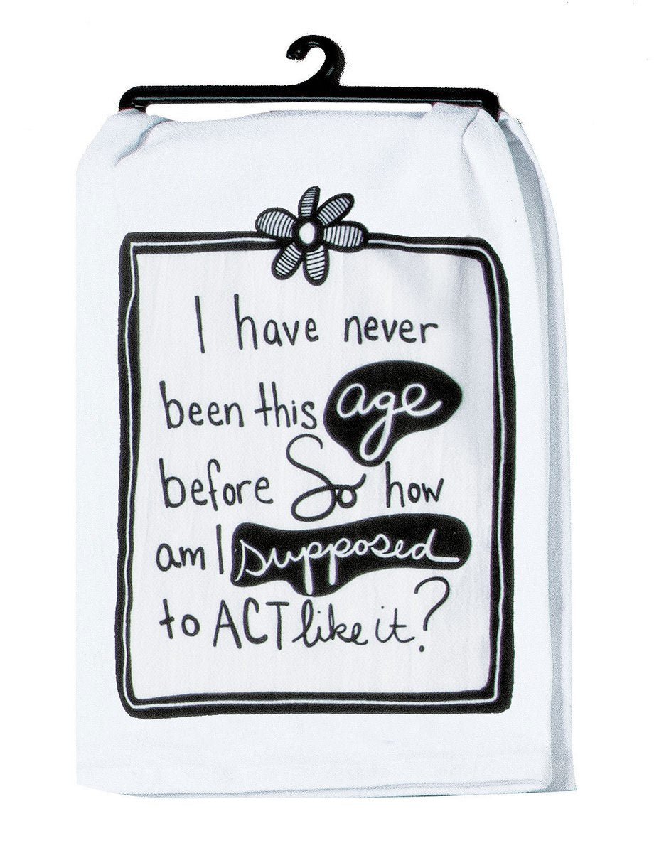 Act My Age Flour Sack Towel