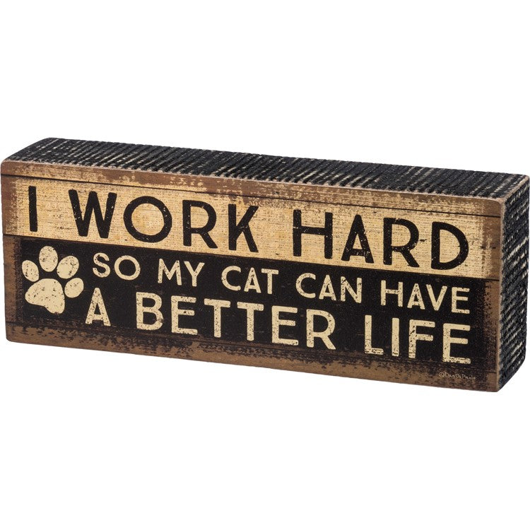 Cat Better Life Box Sign