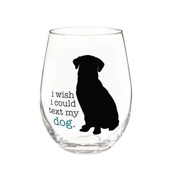 Wish I Could Text My Dog Stemless Glass