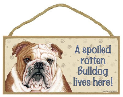 BULLDOG SPOILED ROTTEN SIGN