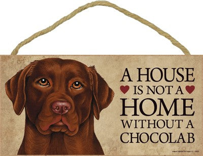 CHOCOLATE LAB A HOUSE IS PLAQUE