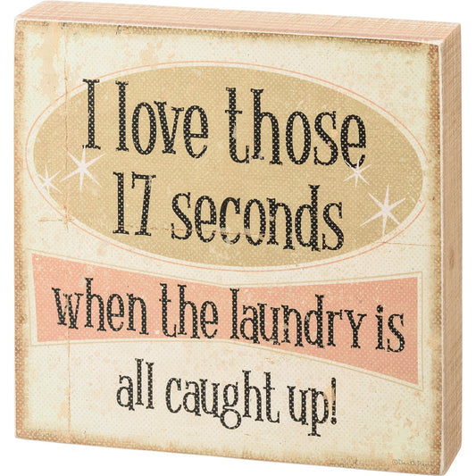 Those 17 Seconds Laundry Box Sign