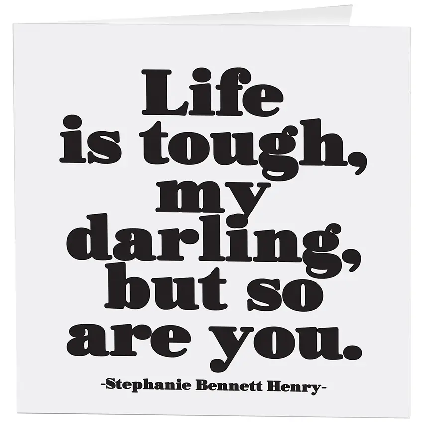 Life Is Tough My Darling Card