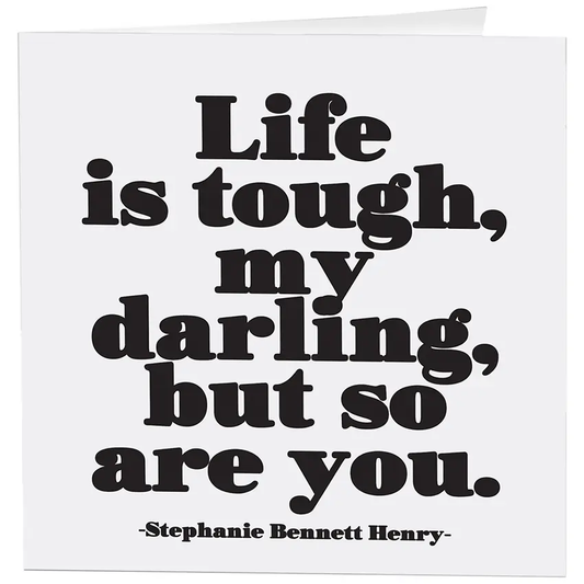 Life Is Tough My Darling Card