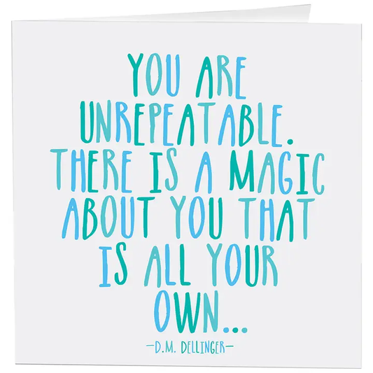 You Are Unrepeatable Card