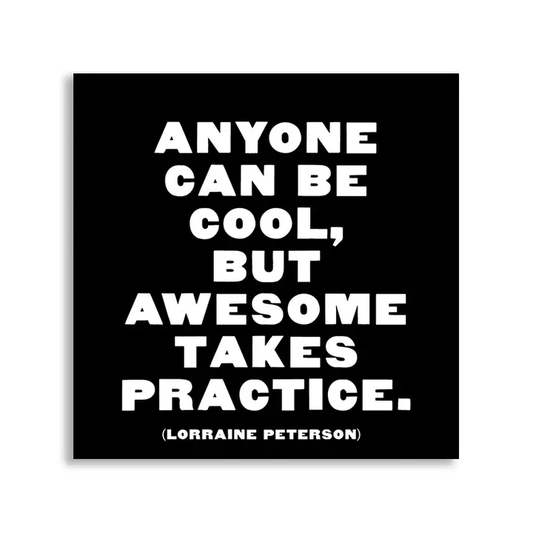 *Anyone Can Be Cool Magnet