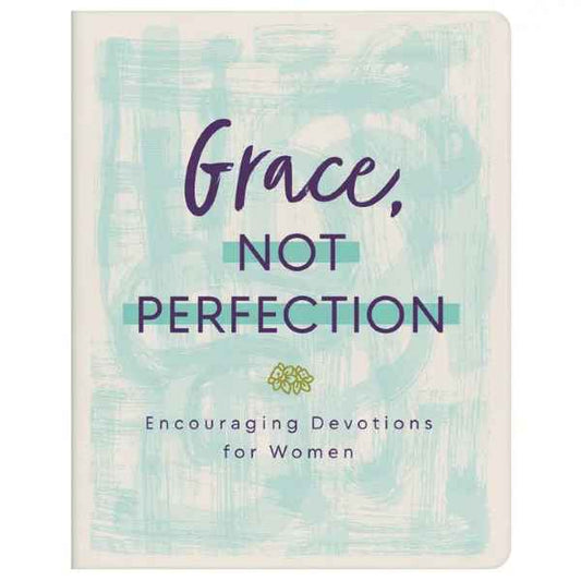Grace Not Perfection Devotions For Women