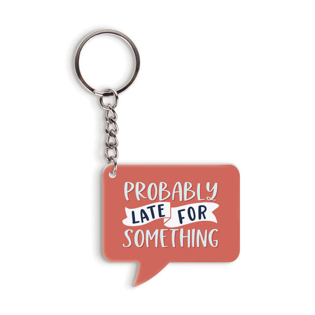 Probably Late Keychain