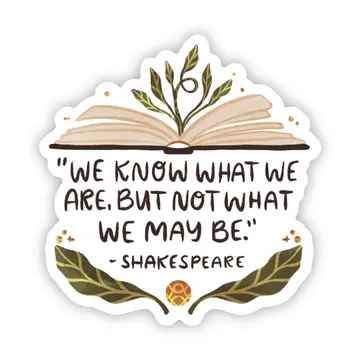 We Know What We Are Shakespeare Sticker