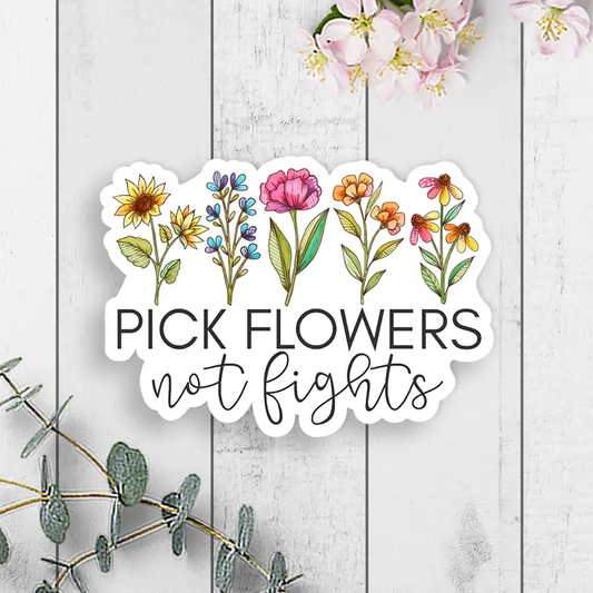 Pick Flowers Not Fights Vinyl Sticker