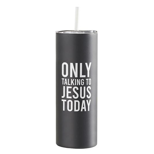 Only Talking To Jesus Skinny Tumbler