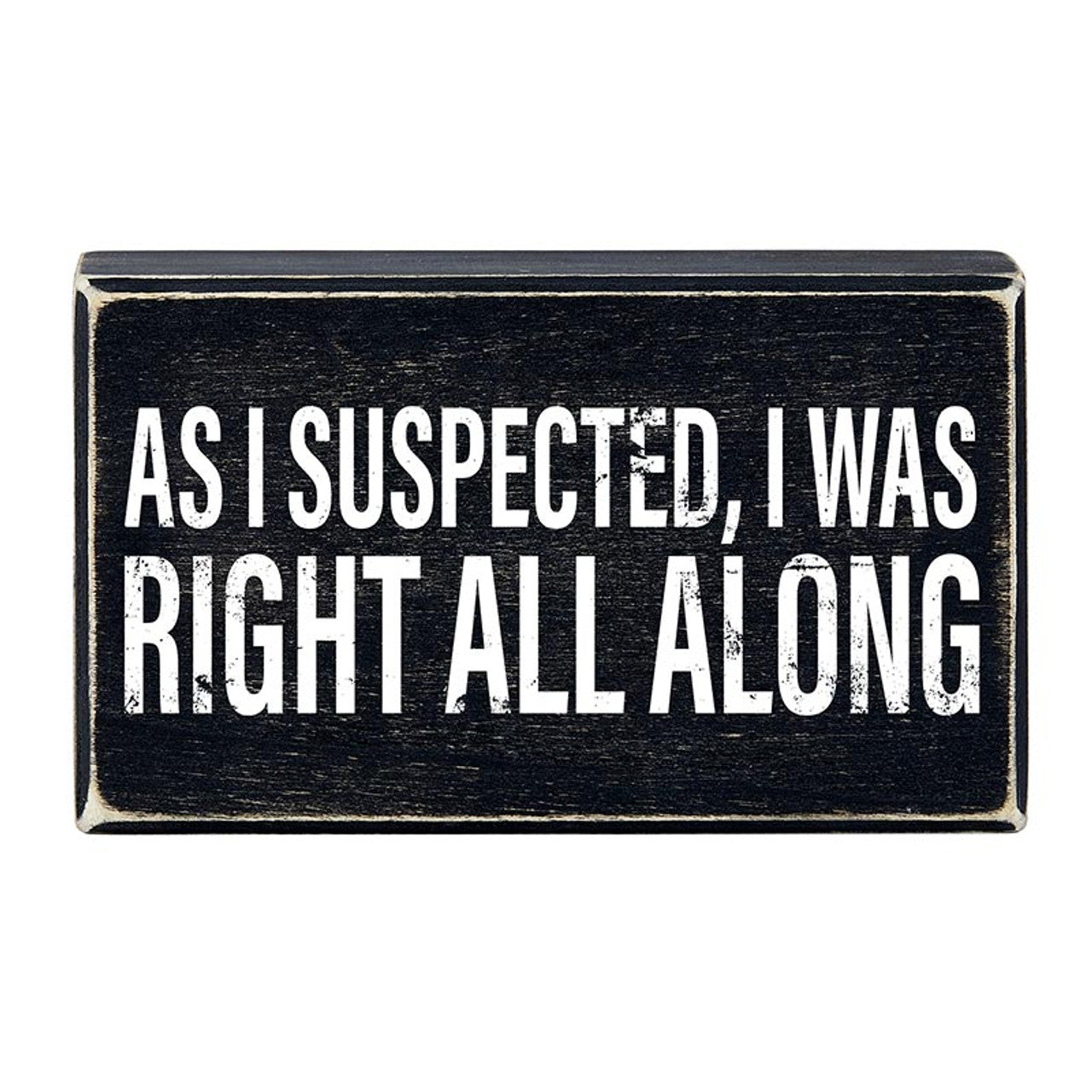 Right All Along Block Sign