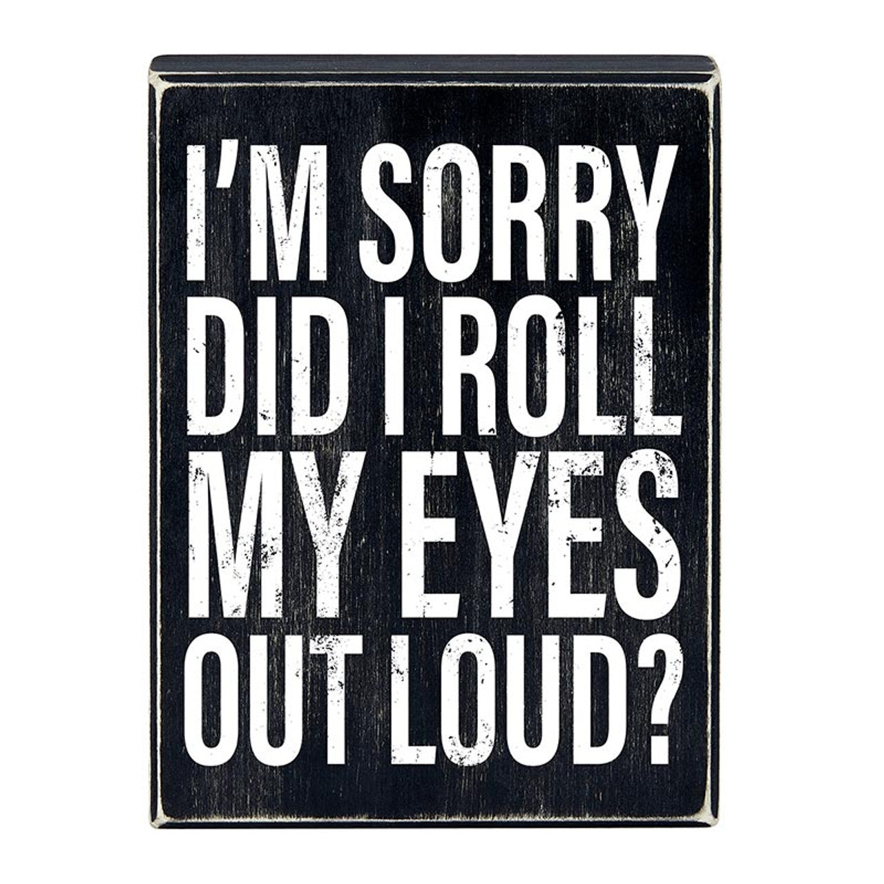 ROLL MY EYES BOX SIGN 6X8