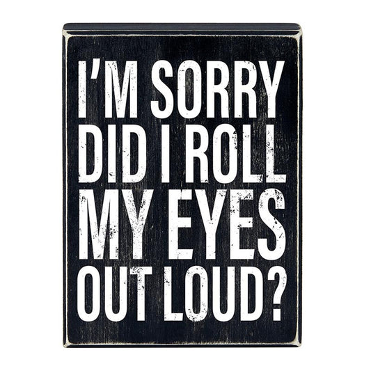 ROLL MY EYES BOX SIGN 6X8