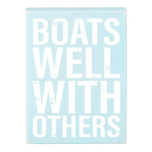 BOATS WELL WITH OTHERS 6X8 BOX SIGN