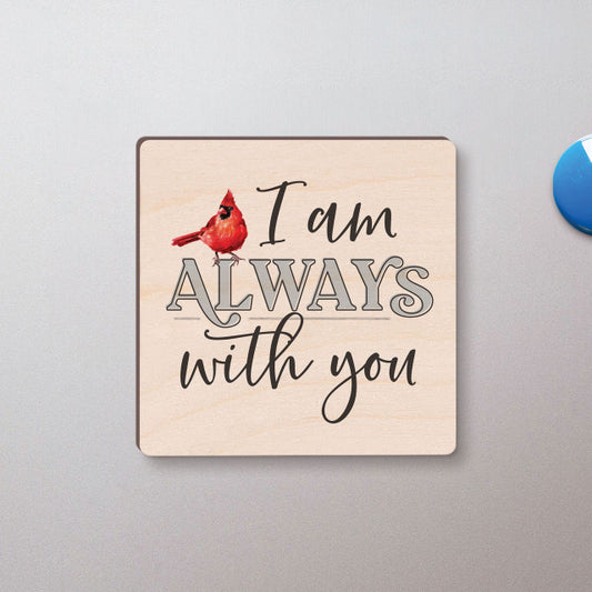 I AM ALWAYS WITH YOU MAGNET