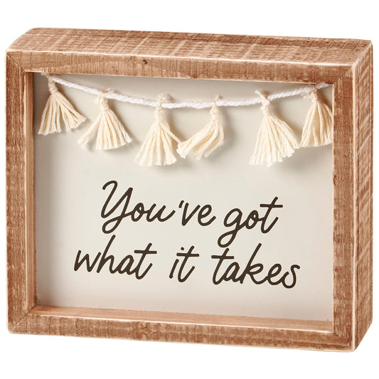 GOT WAT IT TAKES SIGN