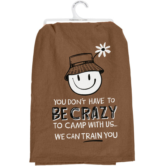 Crazy To Camp With Us Towel