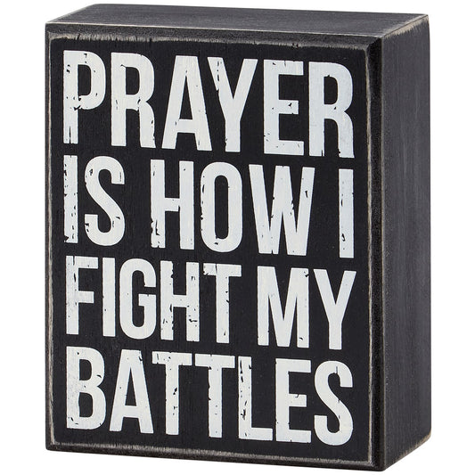 Prayer Is How I Fight Battles Sign