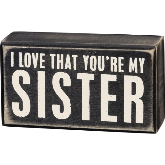 You're My Sister Box Sign