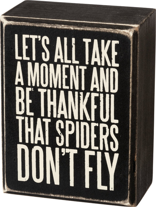 SPIDERS DONT FLY BOX SIGN