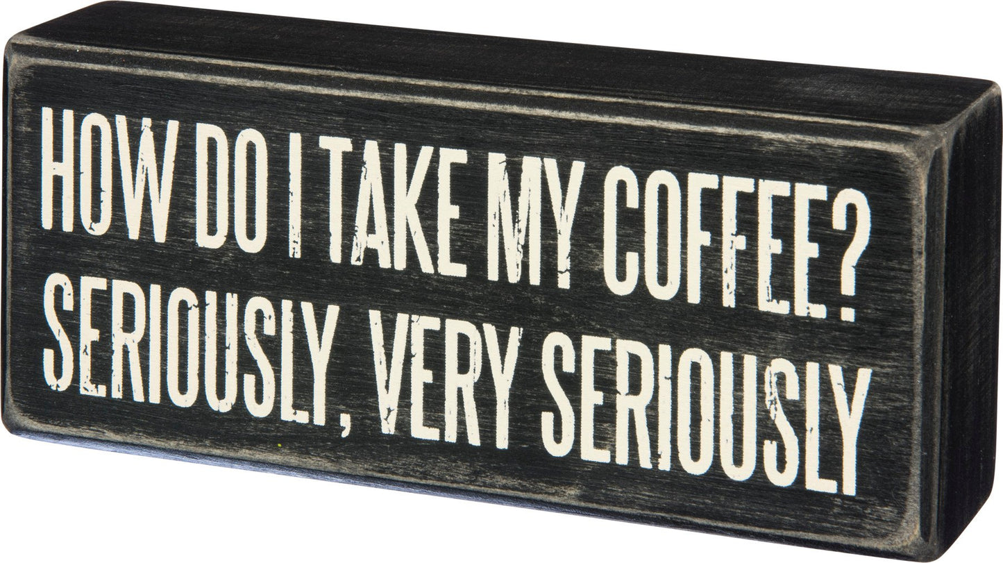 COFFEE SERIOUSLY BOX SIGN