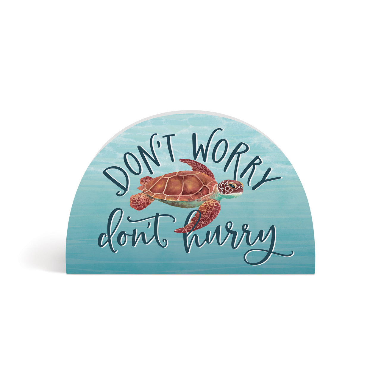 TURTLE DON'T WORRY SIGN