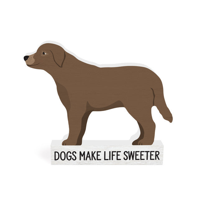 Dogs Make Life Sweeter Dog Shape Sign