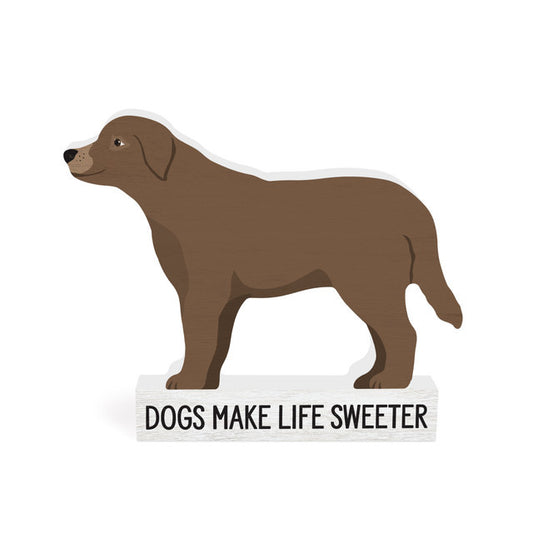 Dogs Make Life Sweeter Dog Shape Sign