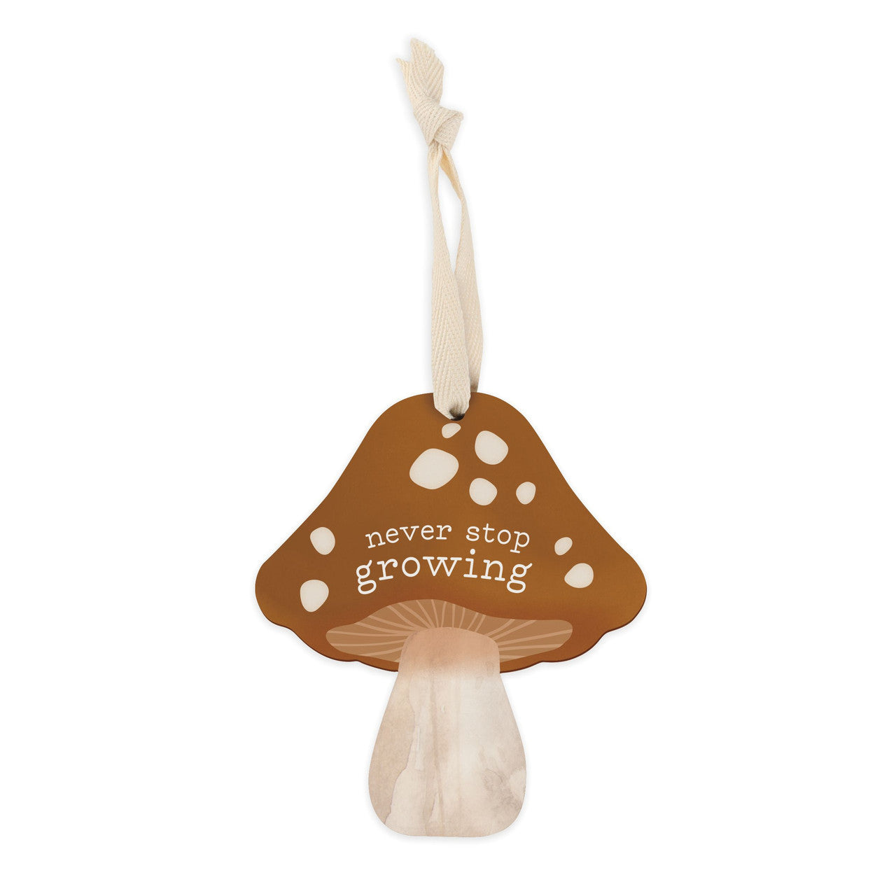 Never Stop Growing Mushroom Ornament