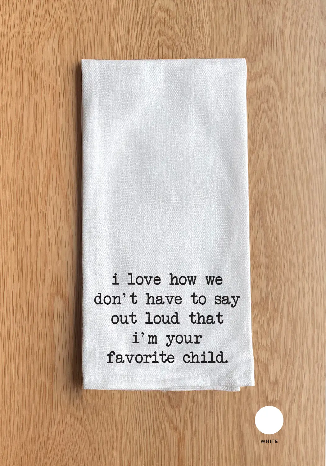Your Favorite Child Towel