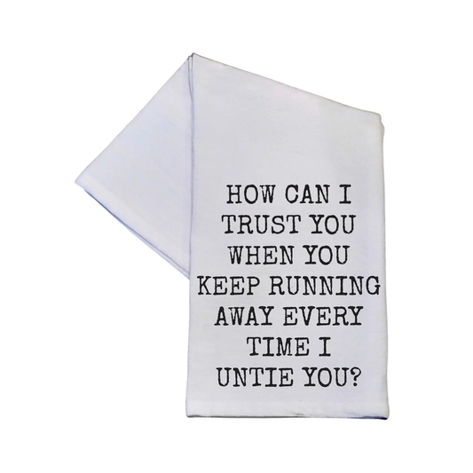 HOW CAN I TRUST YOU WINE TOWEL