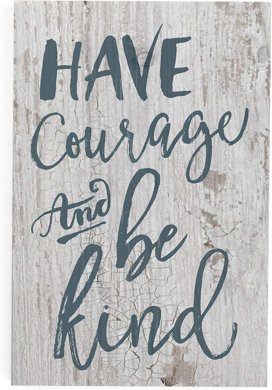 Have Courage 3.5x5 Sign