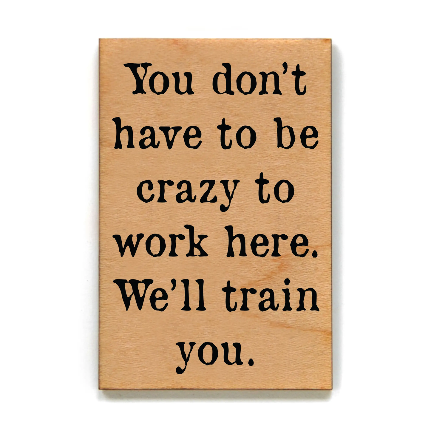 YOU DONT HAVE TO BE CRAZY MAGNET