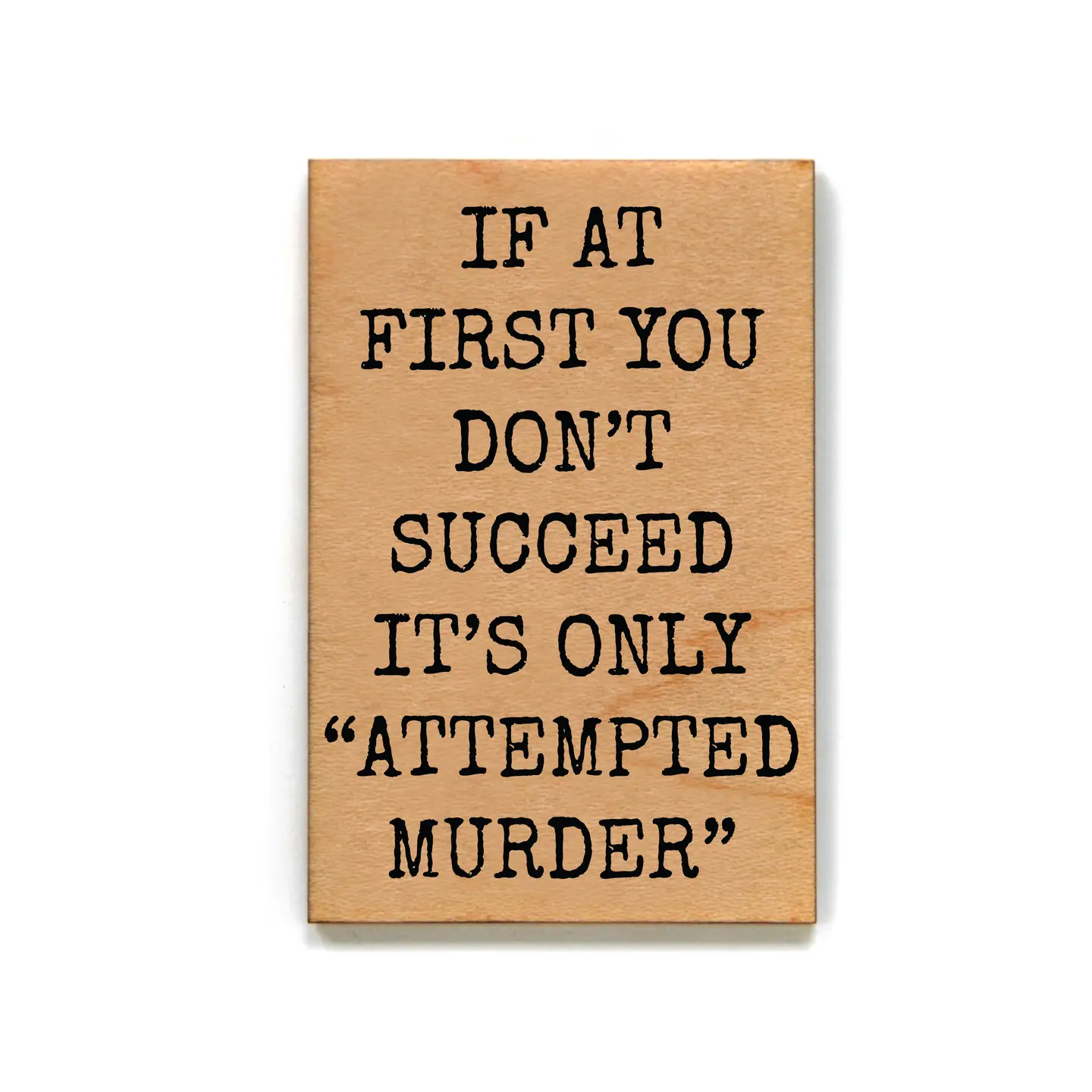 ATTEMPTED MURDER GIFT MAGNET