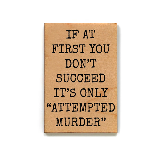ATTEMPTED MURDER GIFT MAGNET