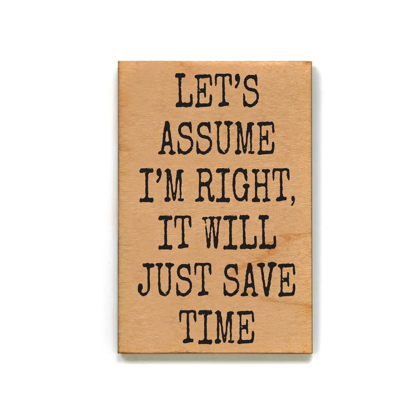 LET'S ASSUME I'M RIGHT MAGNET