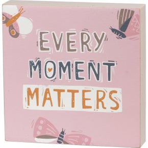 Every Moment Matters Block Sign