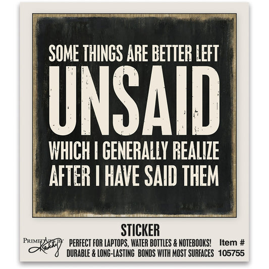 BETTER LEFT UNSAID STICKER