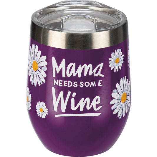 MAMA NEEDS SOME WINE TUMBLER