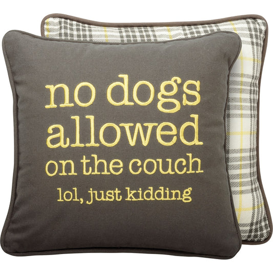 NO DOGS ALLOWED PILLOW