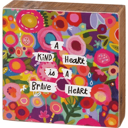 Block Sign - A Kind Heart Is A Brave Heart