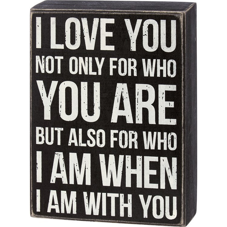 For Who You Are Box Sign