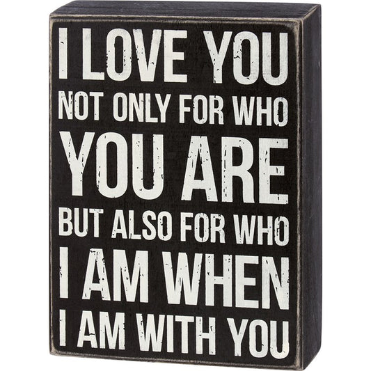 For Who You Are Box Sign