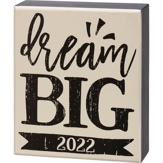 Dream Big 2022 Box Sign