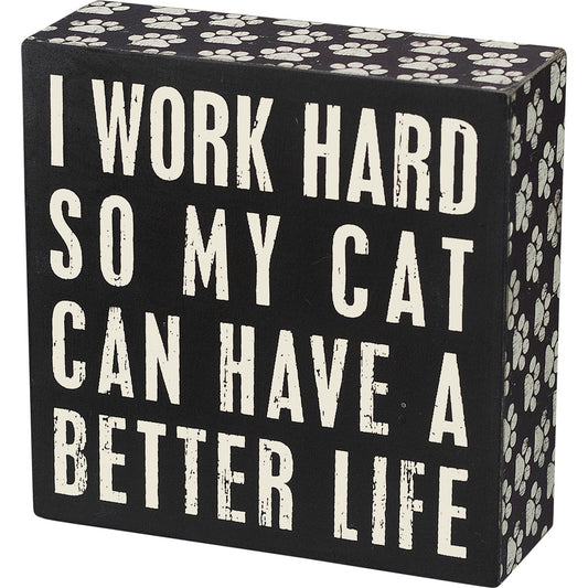 Cat Better Life Box Sign
