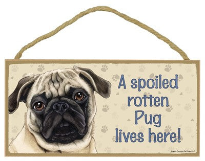 FAWN PUG SPOILED ROTTEN SIGN