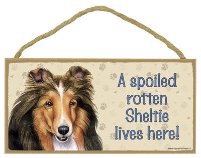 SHELTIE SPOILED ROTTEN SIGN